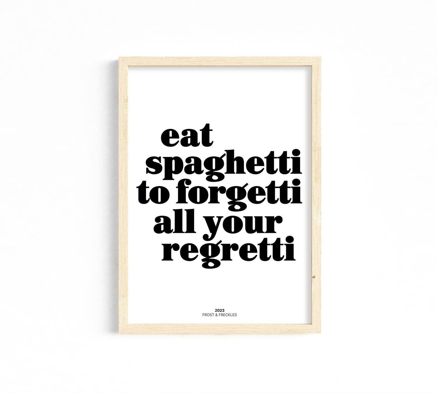 Eat Spaghetti to Forgetti your Regretti Poster
