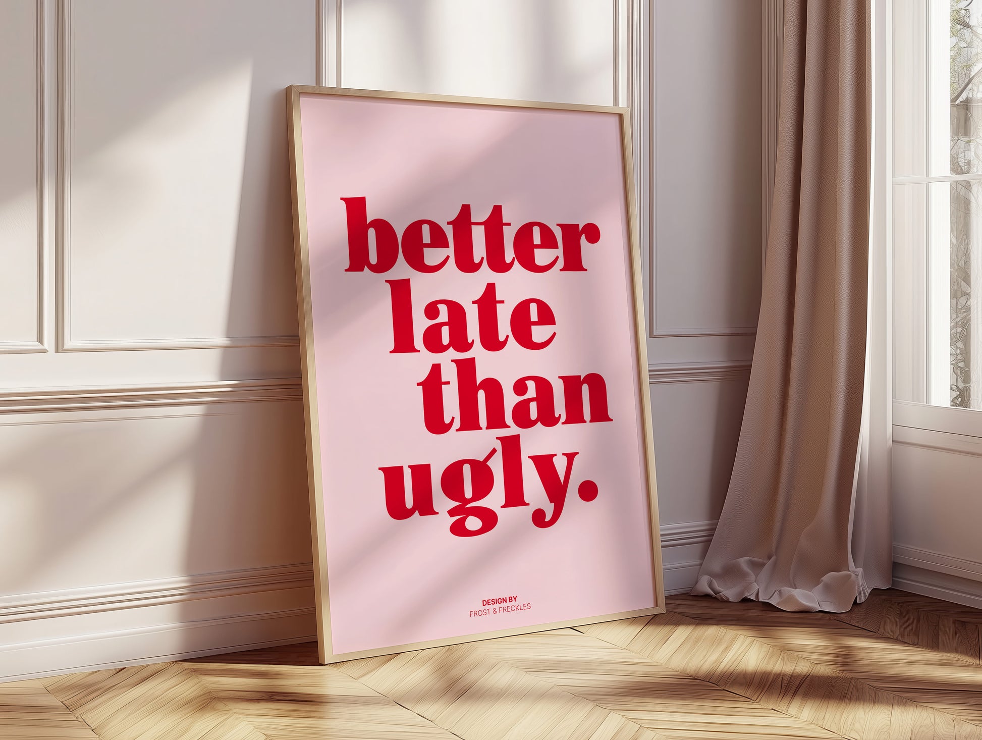 Typografie Poster "Better late than ugly" für über dem Badspiegel, im Schlafzimmer oder Ankleideraum