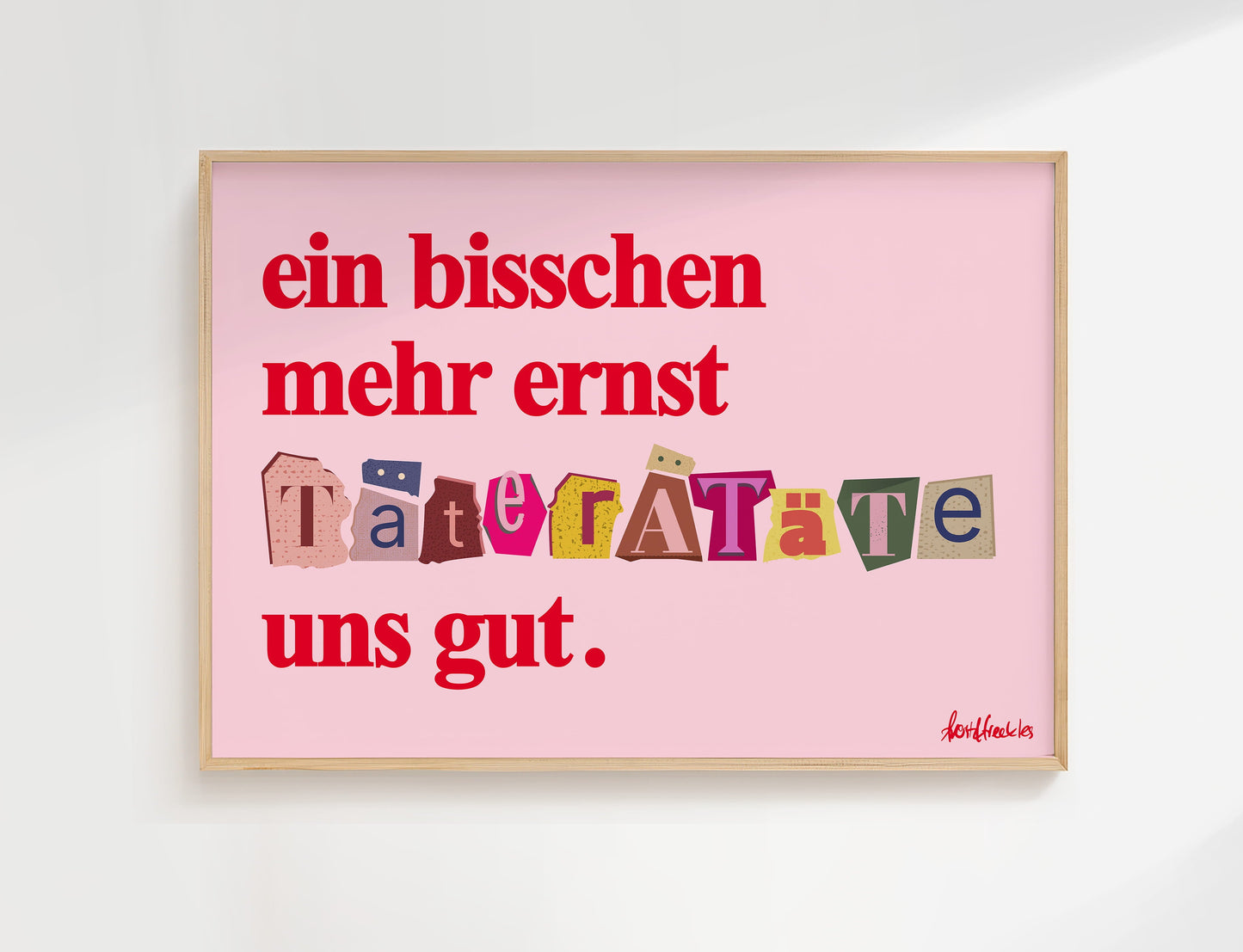 Modernes Typografie Poster mit dem Spruch "Ein bisschen mehr Ernst täterätäte uns gut" in Rot und Pink
