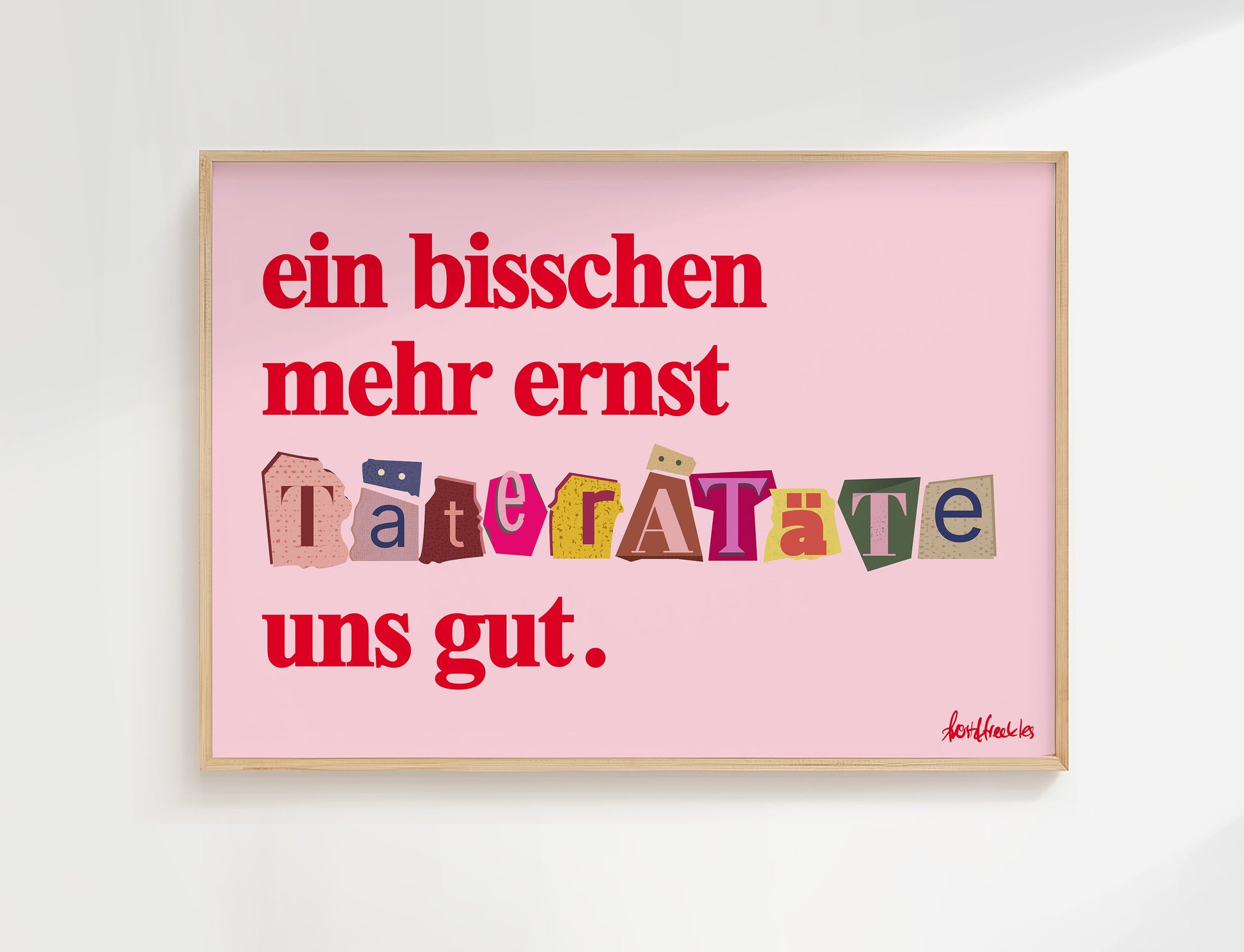 Modernes Typografie Poster mit dem Spruch "Ein bisschen mehr Ernst täterätäte uns gut" in Rot und Pink
