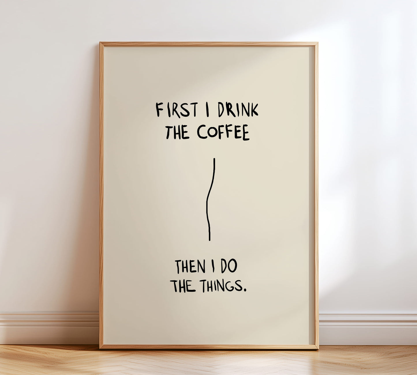 Coffee Poster mit Spruch „First I drink the coffee then I do the things“