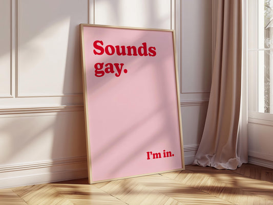 3A: Sounds Gay I'm In Poster