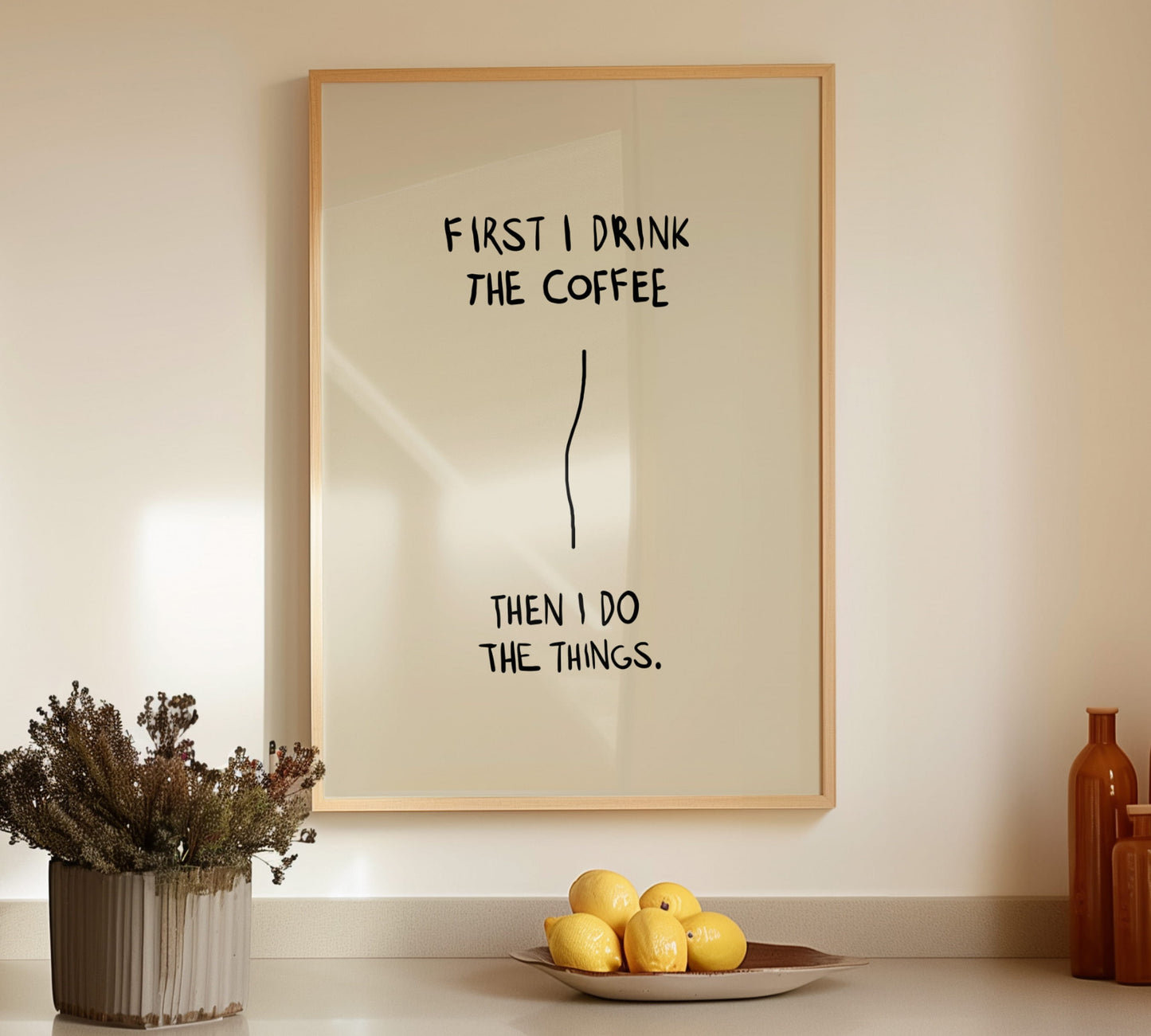 Handwritten quote "First I Drink The Coffee, Then I do The Thingsposter für Küche oder Coffee Bar 