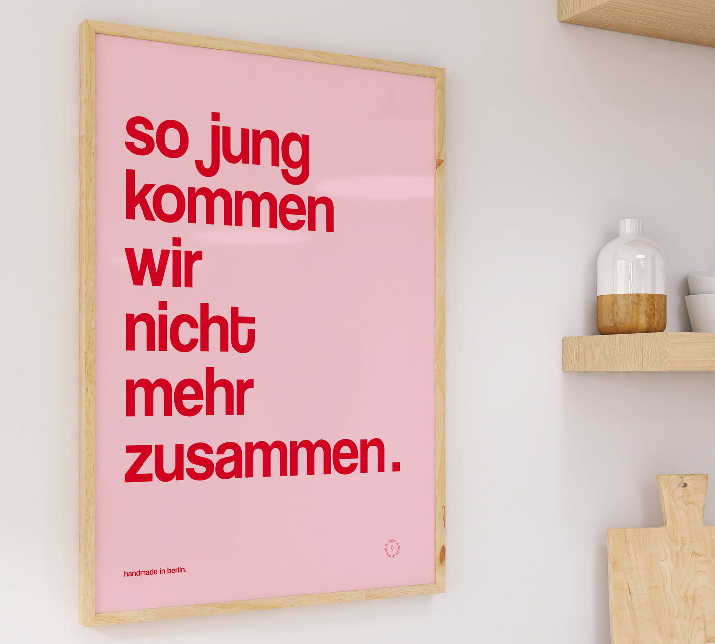 Minimalistisches Spruchposter in Pink für moderne Einrichtung mit dem Text "So jung kommen wir nicht mehr zusammen"