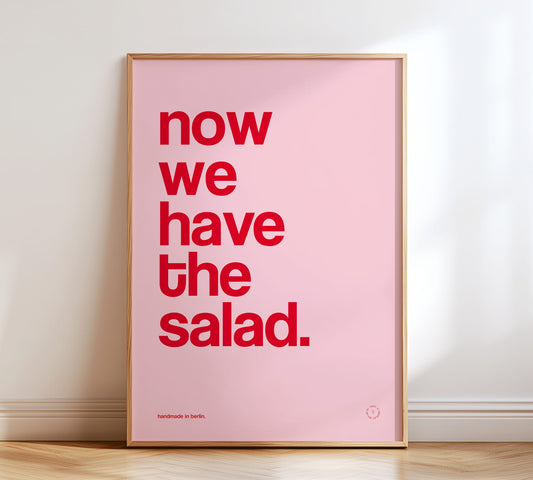 Lustiges Küchenposter "Now we have the salad" mit rot-pinker Typografie