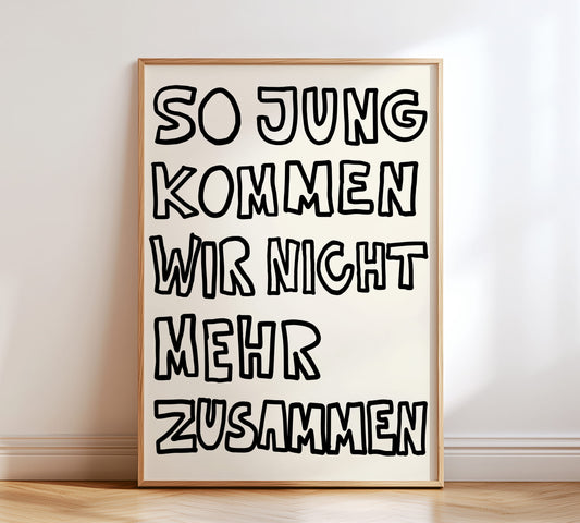 Typografie Poster mit dem Spruch „So jung kommen wir nicht mehr zusammen“