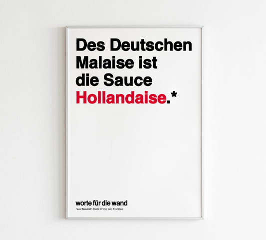 Des Deutsches Malaise ist die Sauce Hollandaise – Worte für die Wand